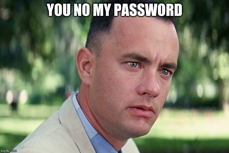 And Just Like That Meme | YOU NO MY PASSWORD | image tagged in memes,and just like that | made w/ Imgflip meme maker