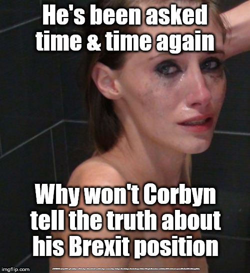 Corbyn - tell the truth about Brexit | He's been asked time & time again; Why won't Corbyn tell the truth about his Brexit position; #JC4PMNOW #jc4pm2019 #gtto #jc4pm #cultofcorbyn #labourisdead #weaintcorbyn #wearecorbyn #Corbyn #NeverCorbyn #timeforchange #Labour @PeoplesMomentum #votelabour2019 #toriesout #generalElection2019 #labourpolicies | image tagged in brexit election 2019,brexit boris corbyn farage swinson trump,jc4pmnow gtto jc4pm2019,cultofcorbyn,labourisdead,lansman marxist  | made w/ Imgflip meme maker