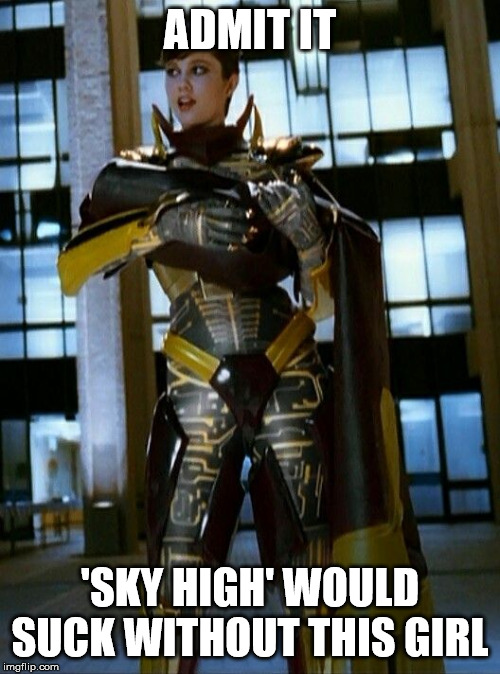 Royal Pain Meme | ADMIT IT; 'SKY HIGH' WOULD SUCK WITHOUT THIS GIRL | image tagged in royal pain,sky high | made w/ Imgflip meme maker