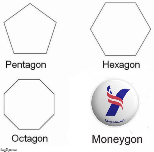 Pentagon Hexagon Octagon | Moneygon | image tagged in memes,pentagon hexagon octagon | made w/ Imgflip meme maker