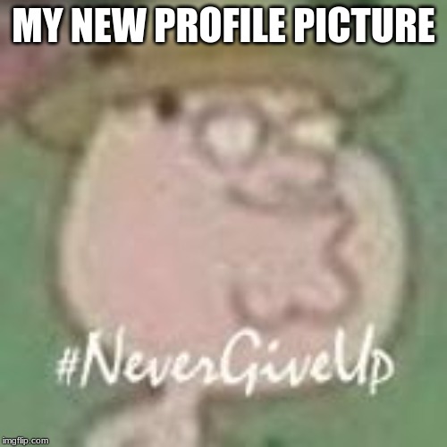My new profile picture | MY NEW PROFILE PICTURE | image tagged in peter griffin,sexy,horny,hard | made w/ Imgflip meme maker