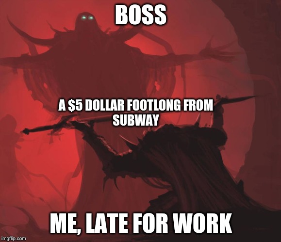 Pledge fealty. Eat fresh. | BOSS; A $5 DOLLAR FOOTLONG FROM
SUBWAY; ME, LATE FOR WORK | image tagged in man giving sword to larger man | made w/ Imgflip meme maker