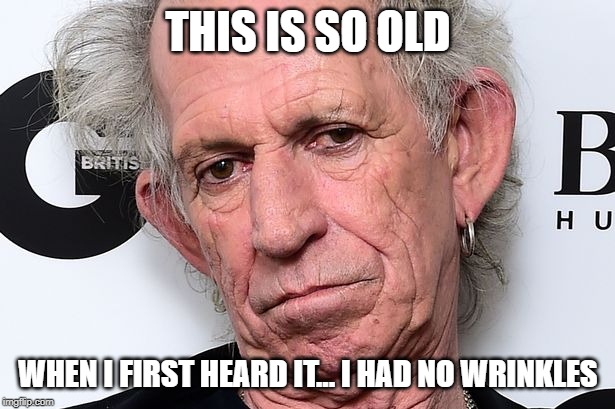 Old Keith | THIS IS SO OLD WHEN I FIRST HEARD IT... I HAD NO WRINKLES | image tagged in old keith | made w/ Imgflip meme maker