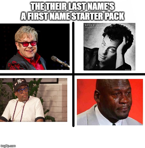 It's in a Name | THE THEIR LAST NAME'S A FIRST NAME STARTER PACK | image tagged in memes,blank starter pack | made w/ Imgflip meme maker