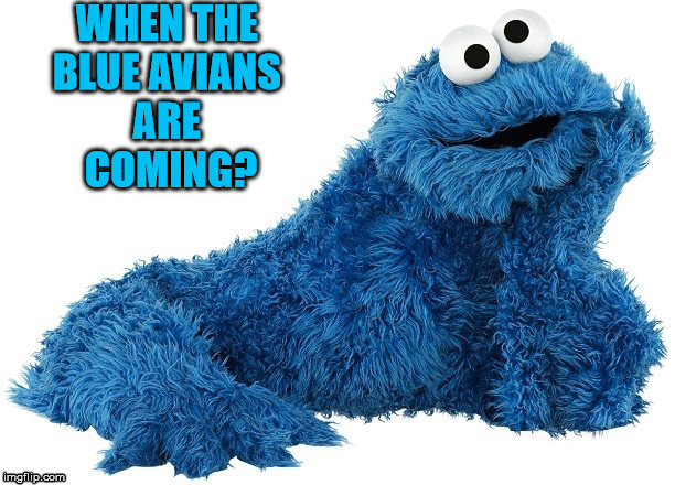Blue Avians? | image tagged in loud_voice | made w/ Imgflip meme maker