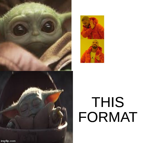 Baby Yoda hotline bling | THIS FORMAT | image tagged in baby yoda | made w/ Imgflip meme maker