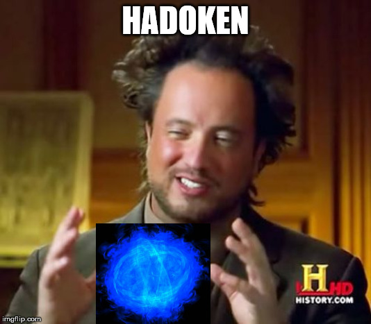 Ancient Aliens | HADOKEN | image tagged in memes,ancient aliens | made w/ Imgflip meme maker