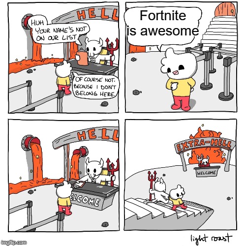 Extra-Hell |  Fortnite is awesome | image tagged in extra-hell,funny,fortnite,awesome,memes | made w/ Imgflip meme maker