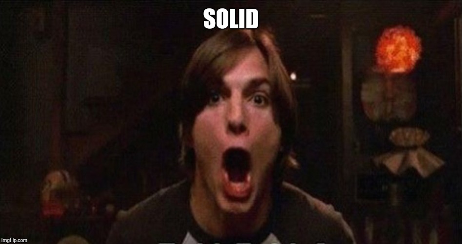 SOLID | image tagged in kelso burn | made w/ Imgflip meme maker