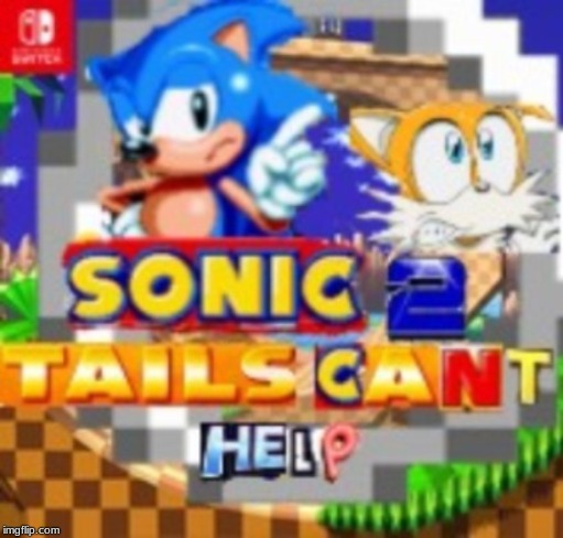 well he tried (this is a sequel to the sonic gets HIV image) | image tagged in sonic the hedgehog,tails | made w/ Imgflip meme maker