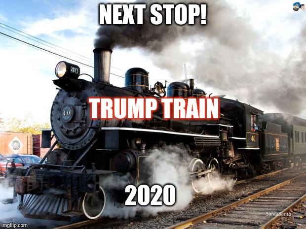 Train | NEXT STOP! TRUMP TRAIN; 2020 | image tagged in train | made w/ Imgflip meme maker