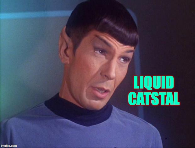 Spock | LIQUID CATSTAL | image tagged in spock | made w/ Imgflip meme maker