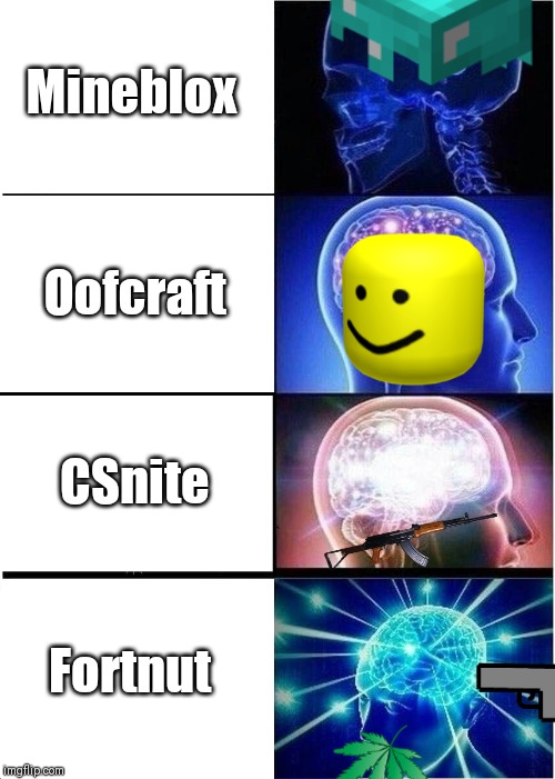 Expanding Brain | Mineblox; Oofcraft; CSnite; Fortnut | image tagged in memes,expanding brain | made w/ Imgflip meme maker