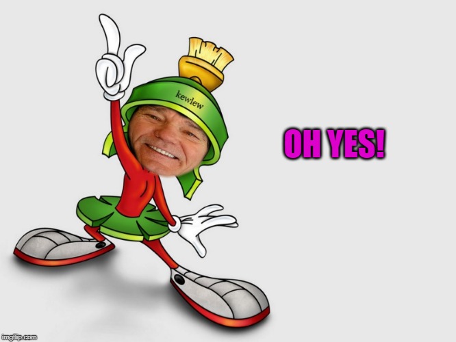 kewlew as marvin the martian | OH YES! | image tagged in kewlew as marvin the martian | made w/ Imgflip meme maker
