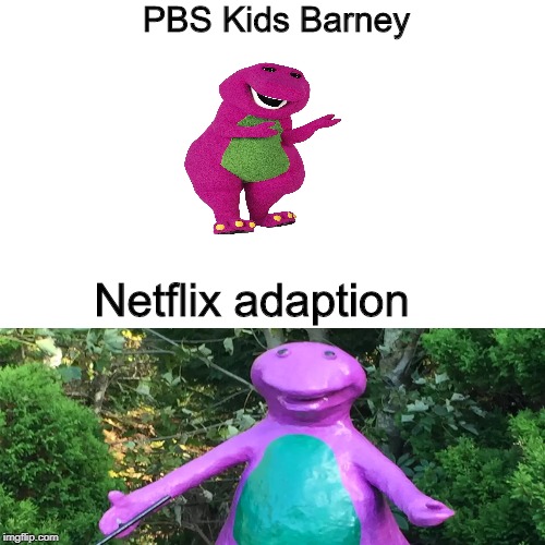 Netflix adaption | PBS Kids Barney; Netflix adaption | image tagged in netflix adaptation | made w/ Imgflip meme maker