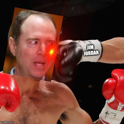 Lightweight lying Schiff was no match for Justice jousting Jordan! | JIM 
JORDAN | image tagged in memes,political memes | made w/ Imgflip meme maker