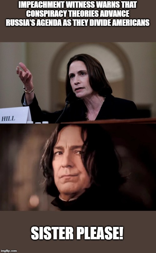 meanwhile at Ancestry.com | IMPEACHMENT WITNESS WARNS THAT CONSPIRACY THEORIES ADVANCE RUSSIA’S AGENDA AS THEY DIVIDE AMERICANS; SISTER PLEASE! | image tagged in funny,politics,political meme | made w/ Imgflip meme maker