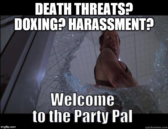 DEATH THREATS? DOXING? HARASSMENT? | made w/ Imgflip meme maker
