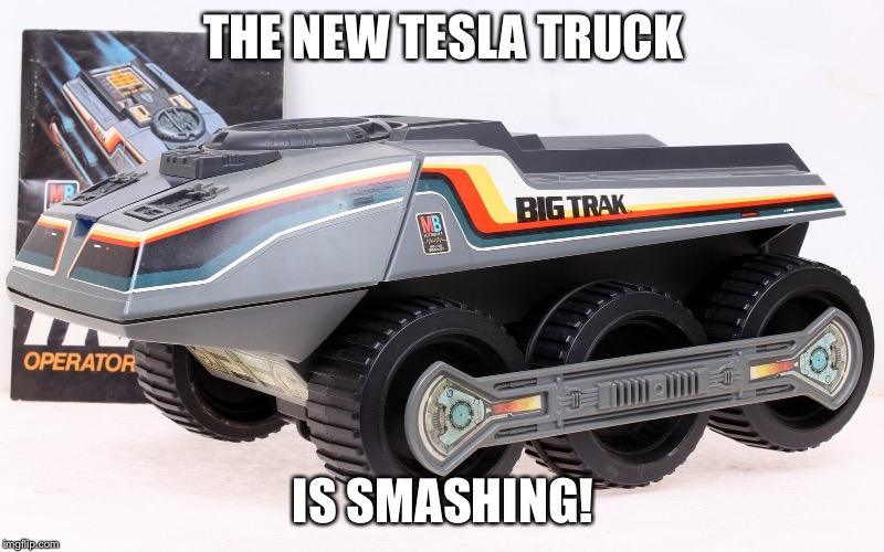 THE NEW TESLA TRUCK; IS SMASHING! | image tagged in tesla,truck | made w/ Imgflip meme maker