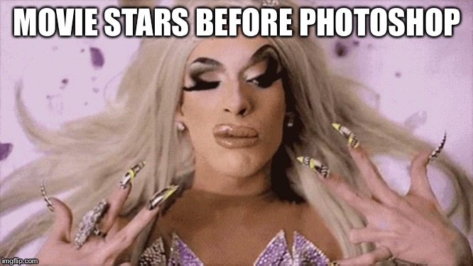 Non-Photoshopped movie star | MOVIE STARS BEFORE PHOTOSHOP | image tagged in ugly | made w/ Imgflip meme maker