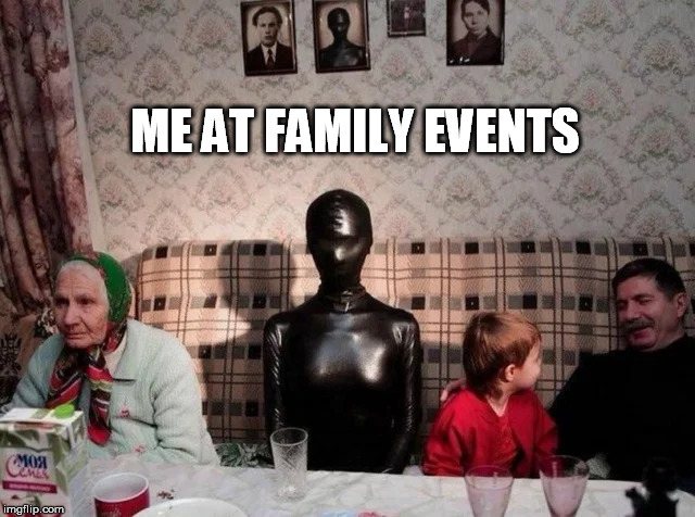 ME AT FAMILY EVENTS | made w/ Imgflip meme maker