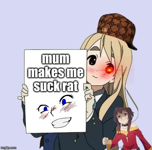 anime gurl gets cooties | mum makes me suck rat | image tagged in anime,omae wa mou shindeiru,uwu,scumbag | made w/ Imgflip meme maker