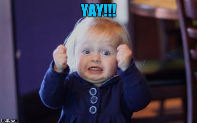 excited kid | YAY!!! | image tagged in excited kid | made w/ Imgflip meme maker