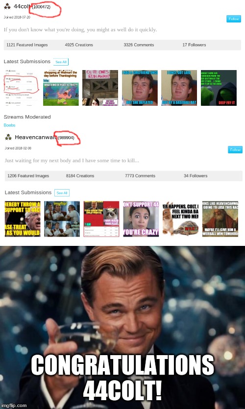 Heavencanwait was so close, and it was neck and neck, but 44colt won. Congrats to both of you! | CONGRATULATIONS 44COLT! | image tagged in memes,leonardo dicaprio cheers,44colt,heavencanwait | made w/ Imgflip meme maker