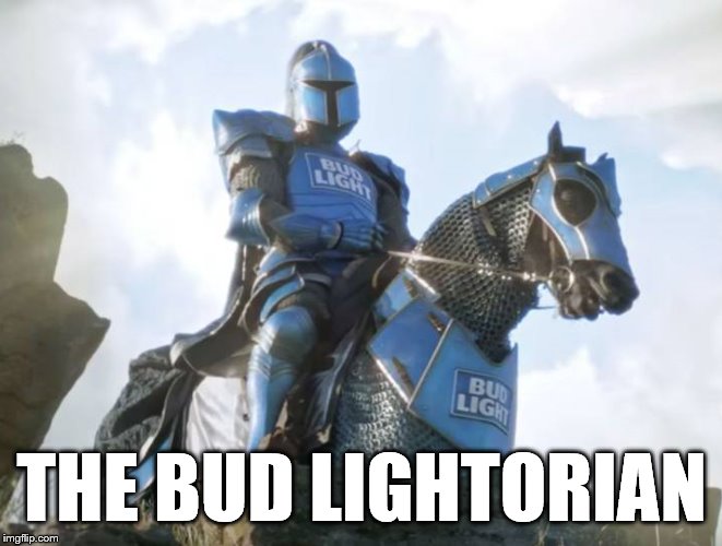 Bud Knight | THE BUD LIGHTORIAN | image tagged in bud knight | made w/ Imgflip meme maker