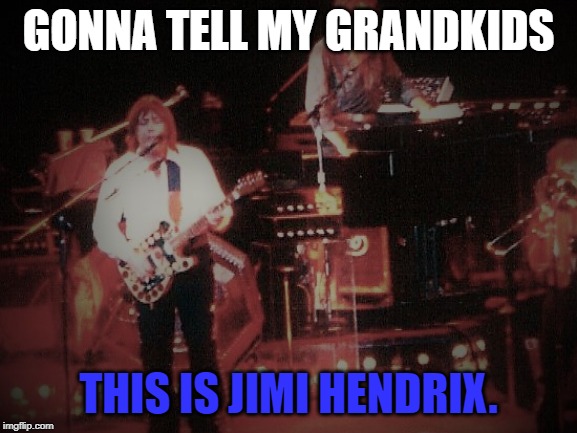 GONNA TELL MY GRANDKIDS; THIS IS JIMI HENDRIX. | image tagged in chicago,jimi hendrix,rock,guitar hero | made w/ Imgflip meme maker