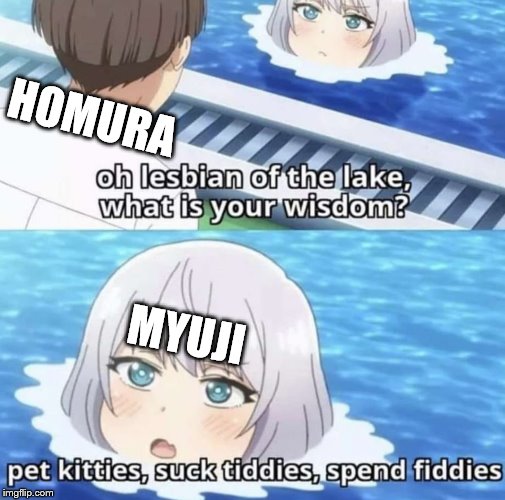 HOMURA; MYUJI | made w/ Imgflip meme maker