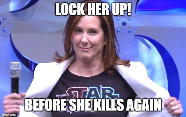 Kathleen Kennedy |  LOCK HER UP! BEFORE SHE KILLS AGAIN | image tagged in kathleen kennedy,star wars,fail | made w/ Imgflip meme maker
