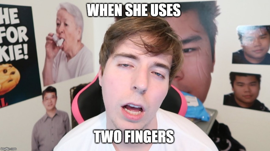 Stressed & Tired Mr. Beast | WHEN SHE USES; TWO FINGERS | image tagged in stressed  tired mr beast | made w/ Imgflip meme maker