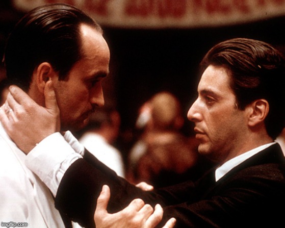godfather fredo michael kiss of death | image tagged in godfather fredo michael kiss of death | made w/ Imgflip meme maker