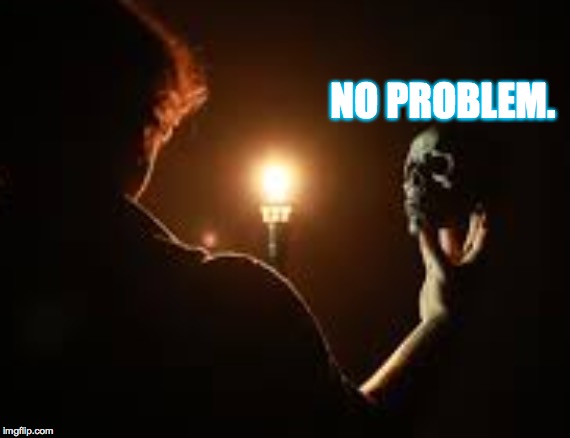 NO PROBLEM. | made w/ Imgflip meme maker