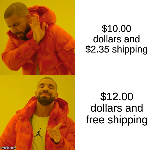 Drake Hotline Bling | $10.00 dollars and $2.35 shipping; $12.00 dollars and free shipping | image tagged in memes,drake hotline bling | made w/ Imgflip meme maker