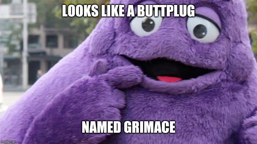 Grimace | LOOKS LIKE A BUTTPLUG NAMED GRIMACE | image tagged in grimace | made w/ Imgflip meme maker