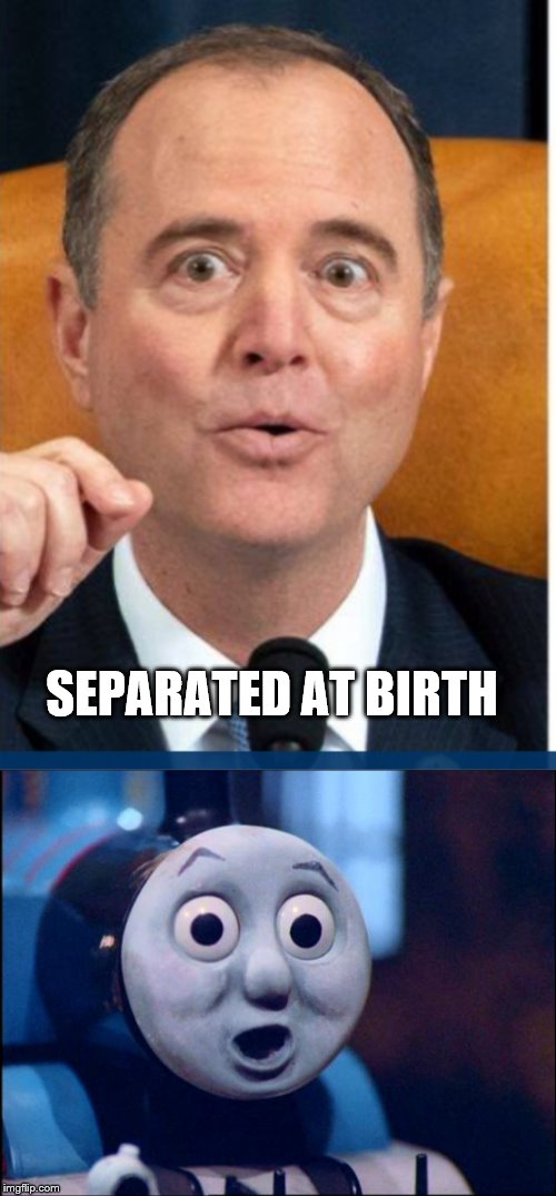 Adam Schiff and Thomas the Tank Engine, Separated at Birth | SEPARATED AT BIRTH | image tagged in oh shit thomas,adam schiff funny | made w/ Imgflip meme maker