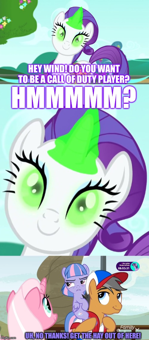 Green eye Rarity telling Wind Sprint to play COD MW game | HEY WIND! DO YOU WANT TO BE A CALL OF DUTY PLAYER? HMMMMM? UH, NO THANKS! GET THE HAY OUT OF HERE! | image tagged in call of duty,player,mlp fim,wind,rarity | made w/ Imgflip meme maker