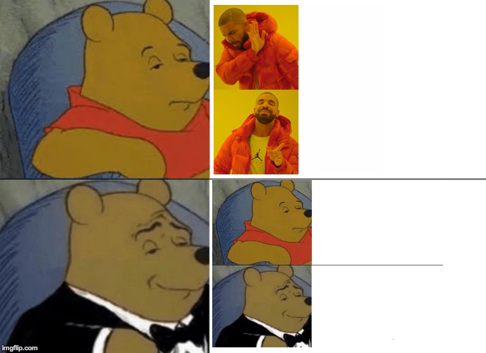 Tuxedo Winnie The Pooh Meme | image tagged in memes,tuxedo winnie the pooh | made w/ Imgflip meme maker