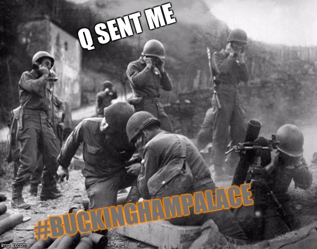 #buckingampalace | Q SENT ME; #BUCKINGHAMPALACE | image tagged in the great awakening | made w/ Imgflip meme maker