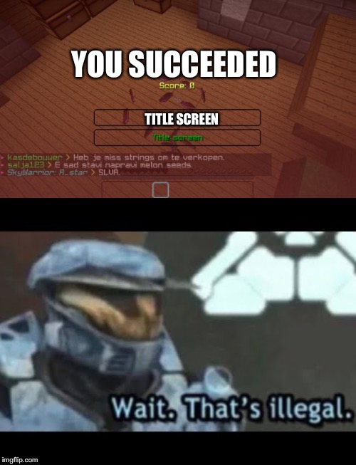 YOU SUCCEEDED; TITLE SCREEN | image tagged in minecraft | made w/ Imgflip meme maker