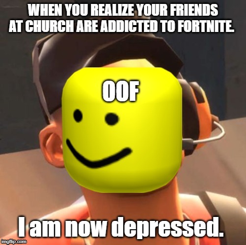 Zach's Meme 1 | I am now depressed. | image tagged in tf2 | made w/ Imgflip meme maker