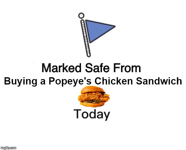 Marked Safe From Buying a Popeye's Chicken Sandwich | COVELL BELLAMY III; Buying a Popeye's Chicken Sandwich | image tagged in marked safe from buying a popeye's chicken sandwich | made w/ Imgflip meme maker
