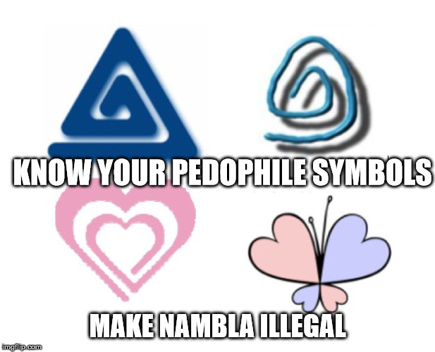 KNOW YOUR PEDOPHILE SYMBOLS; MAKE NAMBLA ILLEGAL | image tagged in nambla | made w/ Imgflip meme maker