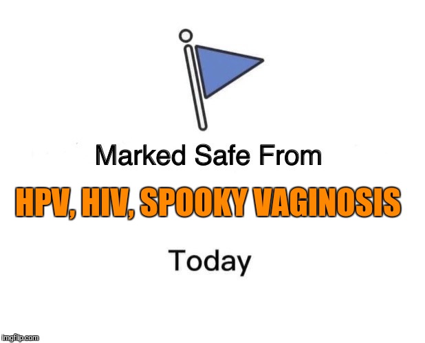 Marked Safe From | HPV, HIV, SPOOKY VAGINOSIS | image tagged in marked safe from | made w/ Imgflip meme maker