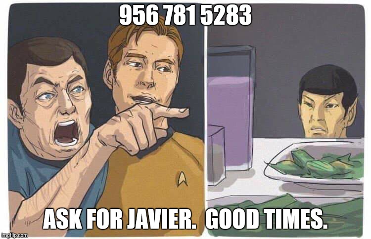 956 781 5283 | 956 781 5283; ASK FOR JAVIER.  GOOD TIMES. | image tagged in 956 781 5283 | made w/ Imgflip meme maker