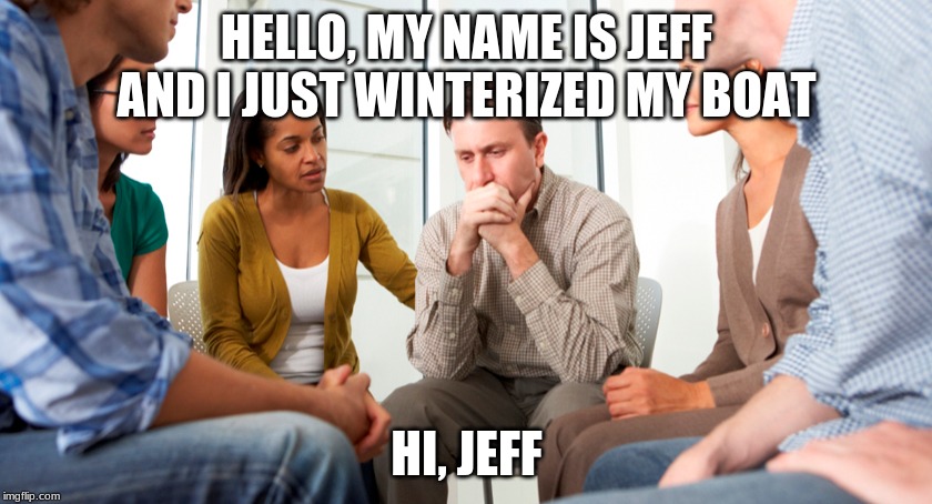 HELLO, MY NAME IS JEFF AND I JUST WINTERIZED MY BOAT; HI, JEFF | image tagged in boat | made w/ Imgflip meme maker