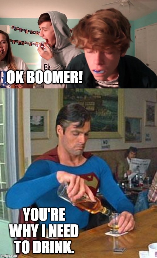Dang whippersnappers eating tide pods. | OK BOOMER! YOU'RE WHY I NEED TO DRINK. | image tagged in drunk superman,tide pod challenge | made w/ Imgflip meme maker