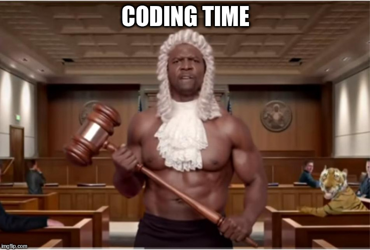 terry crews hammer | CODING TIME | image tagged in terry crews hammer | made w/ Imgflip meme maker